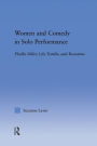 Women and Comedy in Solo Performance: Phyllis Diller, Lily Tomlin and Roseanne / Edition 1