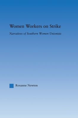 Women Workers on Strike: Narratives of Southern Unionists