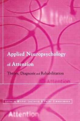 Applied Neuropsychology of Attention: Theory, Diagnosis and Rehabilitation