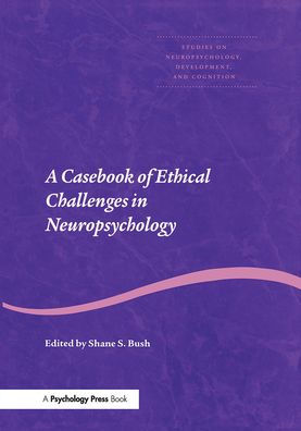 A Casebook of Ethical Challenges in Neuropsychology