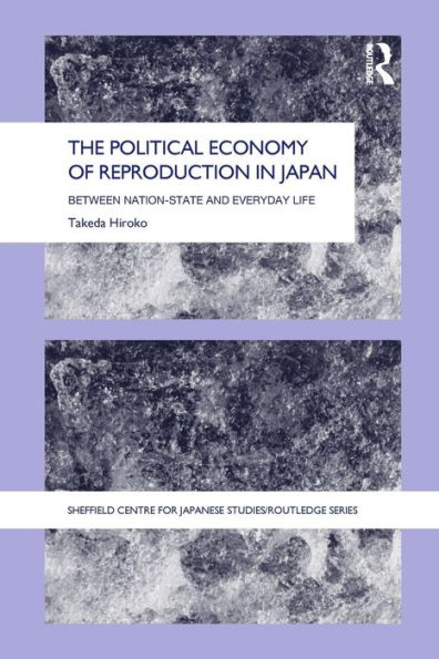 The Political Economy of Reproduction in Japan / Edition 1