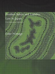 Title: Product Safety and Liability Law in Japan: From Minamata to Mad Cows, Author: Luke Nottage