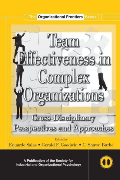 Team Effectiveness In Complex Organizations: Cross-Disciplinary Perspectives and Approaches / Edition 1