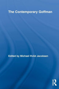 Title: The Contemporary Goffman, Author: Michael Hviid Jacobsen