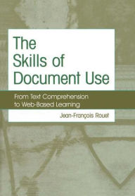Title: The Skills of Document Use: From Text Comprehension to Web-Based Learning, Author: Jean-Francois Rouet