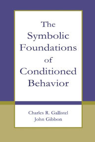 Title: The Symbolic Foundations of Conditioned Behavior, Author: Charles R. Gallistel
