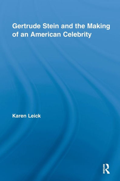 Gertrude Stein and the Making of an American Celebrity