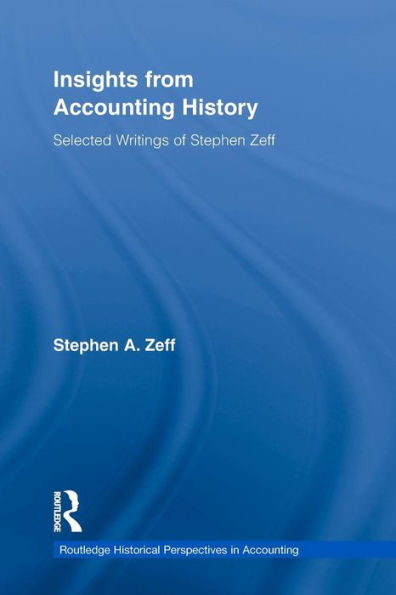 Insights from Accounting History: Selected Writings of Stephen Zeff