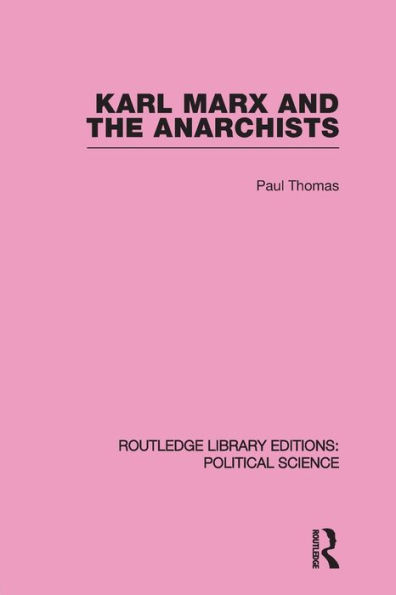 Karl Marx and the Anarchists Library Editions: Political Science Volume 60