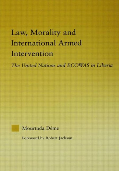 Law, Morality, and International Armed Intervention: The United Nations and ECOWAS