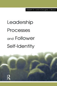 Title: Leadership Processes and Follower Self-identity / Edition 1, Author: Robert G. Lord