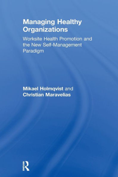 Managing Healthy Organizations: Worksite Health Promotion and the New Self-Management Paradigm