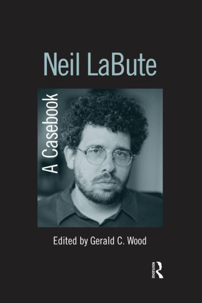 Neil LaBute: A Casebook