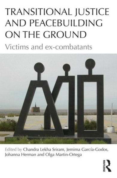 Transitional Justice and Peacebuilding on the Ground: Victims Ex-Combatants