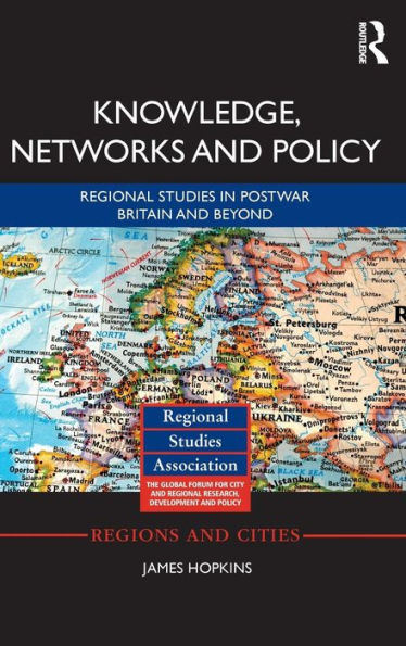 Knowledge, Networks and Policy: Regional Studies in Postwar Britain and Beyond / Edition 1