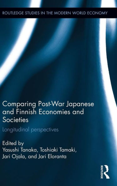 Comparing Post War Japanese and Finnish Economies and Societies: Longitudinal perspectives / Edition 1