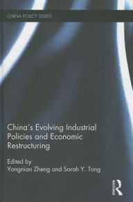 Title: China's Evolving Industrial Policies and Economic Restructuring, Author: Zheng Yongnian