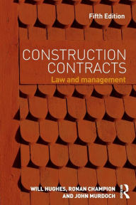 Title: Construction Contracts: Law and Management / Edition 5, Author: Will Hughes