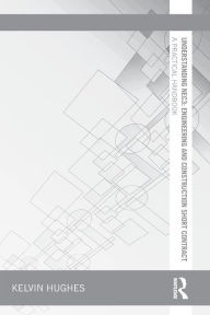 Title: Understanding NEC3: Engineering and Construction Short Contract: A Practical Handbook / Edition 1, Author: Kelvin Hughes