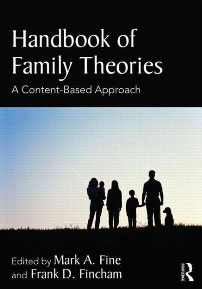 Handbook of Family Theories: A Content-Based Approach / Edition 1