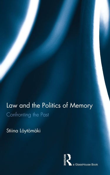 Law and the Politics of Memory: Confronting Past