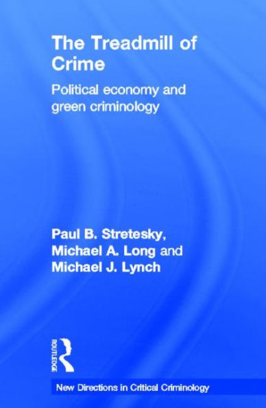 The Treadmill of Crime: Political Economy and Green Criminology