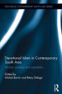 Devotional Islam in Contemporary South Asia: Shrines, Journeys and Wanderers / Edition 1