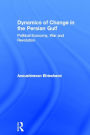 Dynamics of Change in the Persian Gulf: Political Economy, War and Revolution