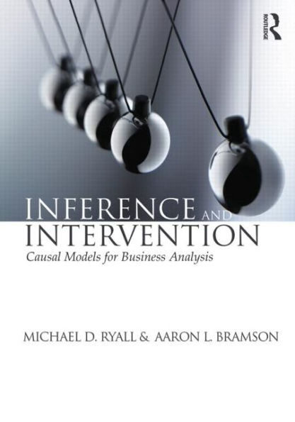 Inference and Intervention: Causal Models for Business Analysis