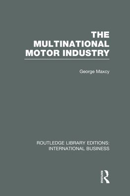 The Multinational Motor Industry (RLE International Business)