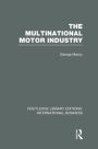 The Multinational Motor Industry (RLE International Business)