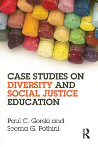 Title: Case Studies on Diversity and Social Justice Education / Edition 1, Author: Paul C. Gorski