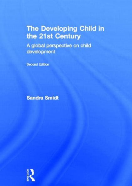 The Developing Child in the 21st Century: A global perspective on child development / Edition 2