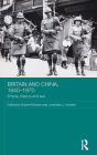 Britain and China, 1840-1970: Empire, Finance and War / Edition 1