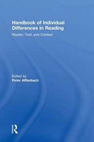 Title: Handbook of Individual Differences in Reading: Reader, Text, and Context / Edition 1, Author: Peter Afflerbach