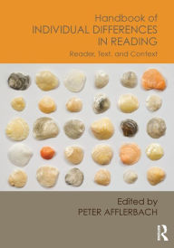 Title: Handbook of Individual Differences in Reading: Reader, Text, and Context / Edition 1, Author: Peter Afflerbach