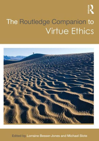 The Routledge Companion to Virtue Ethics / Edition 1