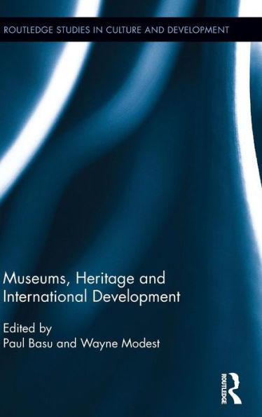 Museums, Heritage and International Development / Edition 1