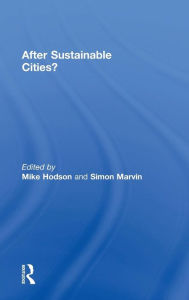 Title: After Sustainable Cities? / Edition 1, Author: Mike Hodson