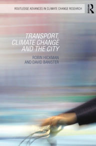 Title: Transport, Climate Change and the City, Author: Robin Hickman