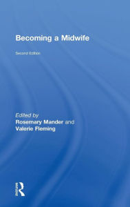 Title: Becoming a Midwife / Edition 2, Author: Rosemary Mander