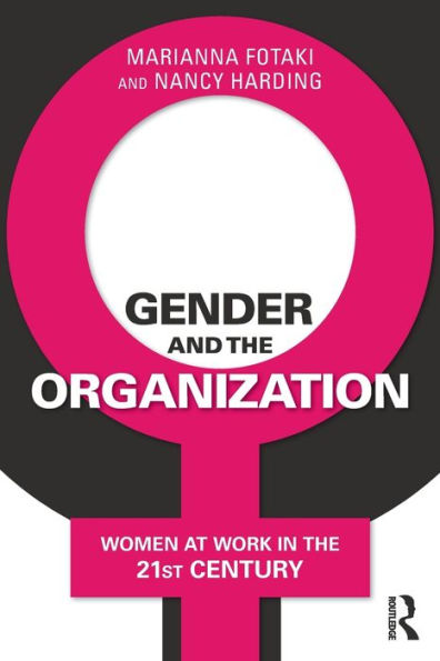 Gender and the Organization: Women at Work 21st Century