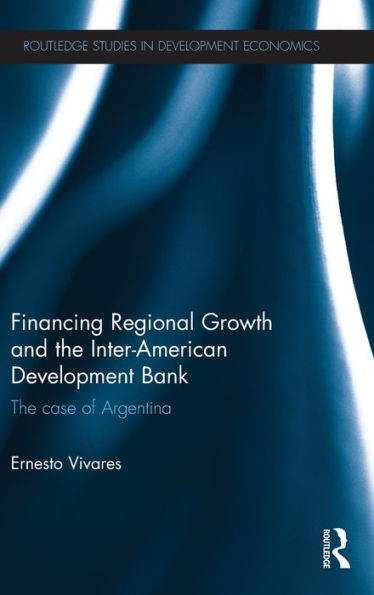 Financing Regional Growth and the Inter-American Development Bank: The Case of Argentina