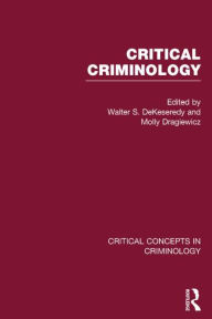Title: Critical Criminology / Edition 1, Author: Walter DeKeseredy