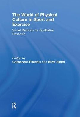 The World of Physical Culture Sport and Exercise: Visual Methods for Qualitative Research