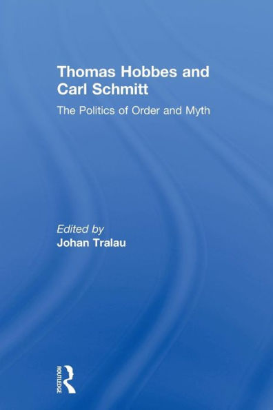 Thomas Hobbes and Carl Schmitt: The Politics of Order Myth