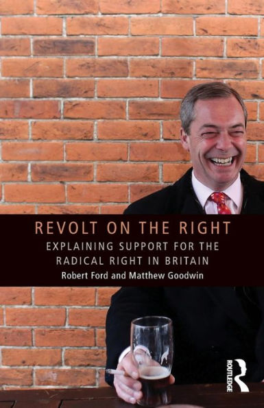 Revolt on the Right: Explaining Support for Radical Right Britain