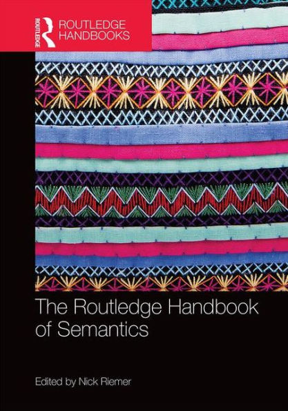 The Routledge Handbook of Semantics / Edition 1