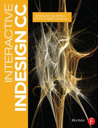 Title: Interactive InDesign CC: Bridging the Gap between Print and Digital Publishing / Edition 1, Author: Mira Rubin