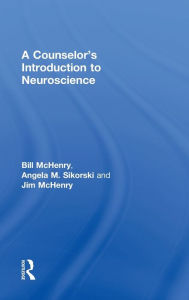 Title: A Counselor's Introduction to Neuroscience, Author: Bill McHenry